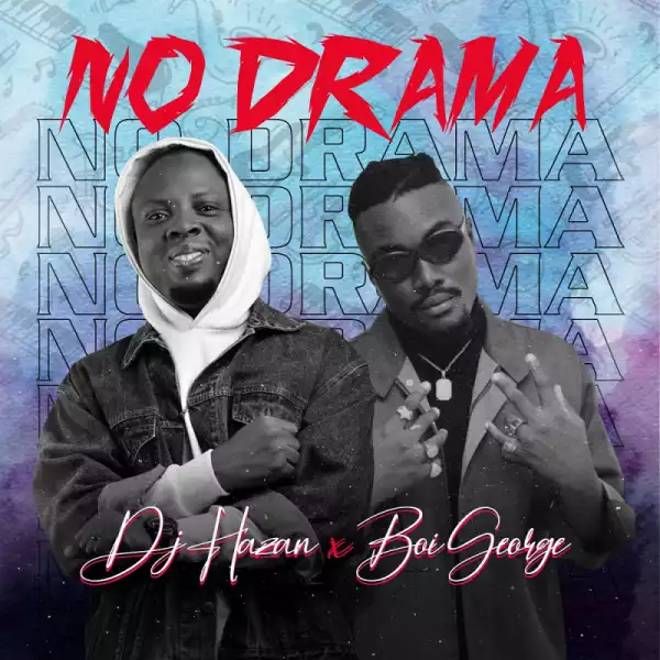 DJ Hazan - No Drama ft. Boi George